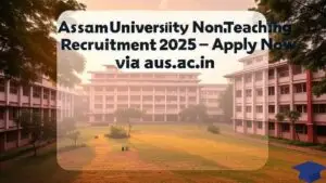 Assam University Non‑Teaching Recruitment